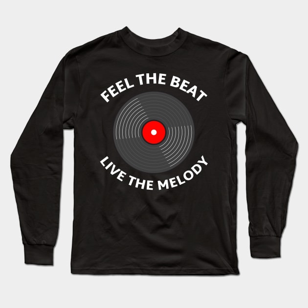 Feel the Beat, Live the Melody. Long Sleeve T-Shirt by DjurisStudio